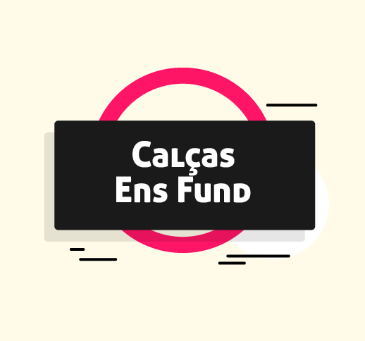 Calças (Ens. Fundamental)